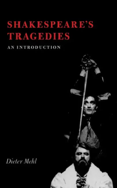 Shakespeare's Tragedies by Dieter Mehl