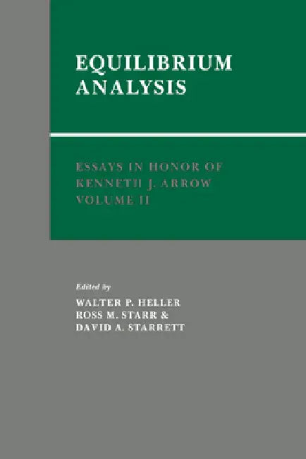 Essays in Honor of Kenneth J. Arrow: Volume 2, Equilibrium Analysis by Walter P. Heller, Ross M. Starr, David A. Starrett