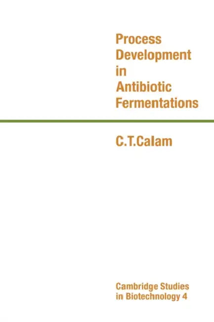 Process Development in Antibiotic Fermentations by C. T. Calam, Calam C. T.