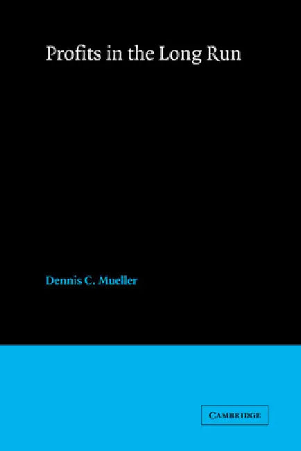 Profits in the Long Run by Dennis C. Mueller