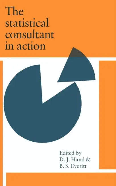 The Statistical Consultant in Action by David J. Hand, Brian S. Everitt, B. S. Skrondal Everitt