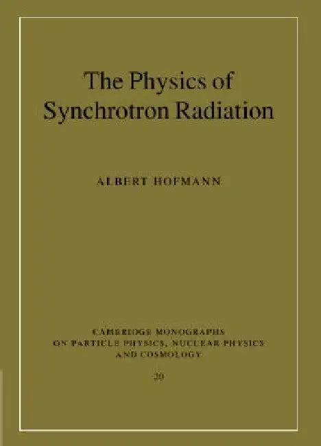 The Physics of Synchrotron Radiation by Albert Hofmann