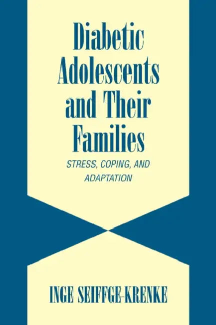 Diabetic Adolescents and Their Families: Stress, Coping, and Adaptation by Inge Seiffge-Krenke