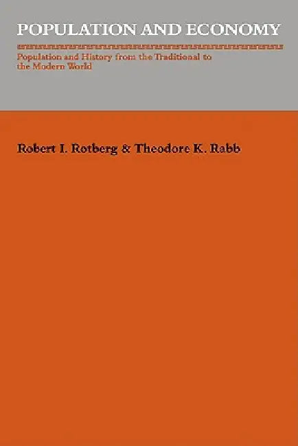 Population and Economy: Population Adn History from the Traditional to the Modern World by Rotberg, Rotberg Rotberg, Rabb Theodore K.