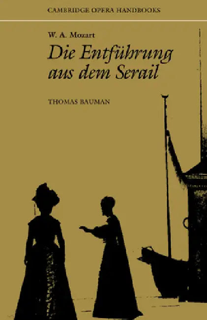 W. A. Mozart: Die Entfuhrung Aus Dem Serail by Thomas Bauman, Bauman Thomas, Richard Wagner