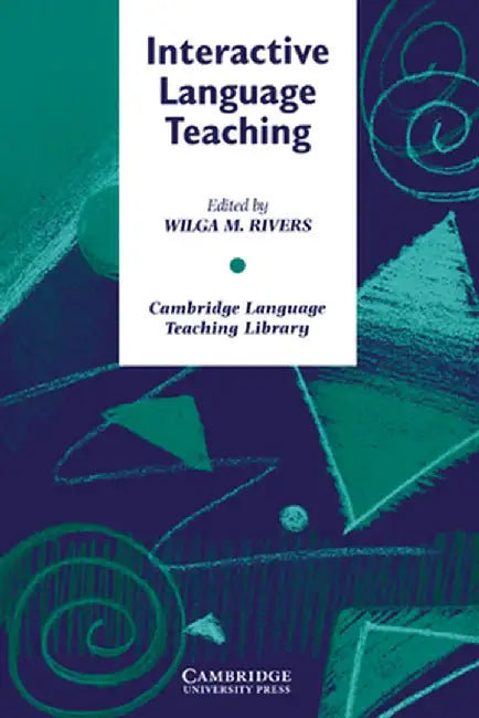 Interactive Language Teaching by Wilga M. Rivers