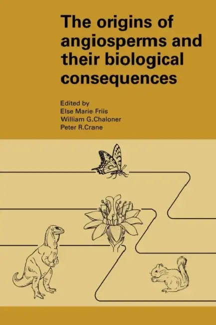 The Origins of Angiosperms and Their Biological Consequences by E. M. Friis, Elsie Marie Friis, William G. Chaloner
