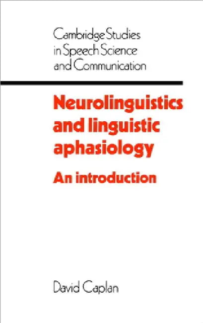 Neurolinguistics and Linguistic Aphasiology: An Introduction by David N. Caplan
