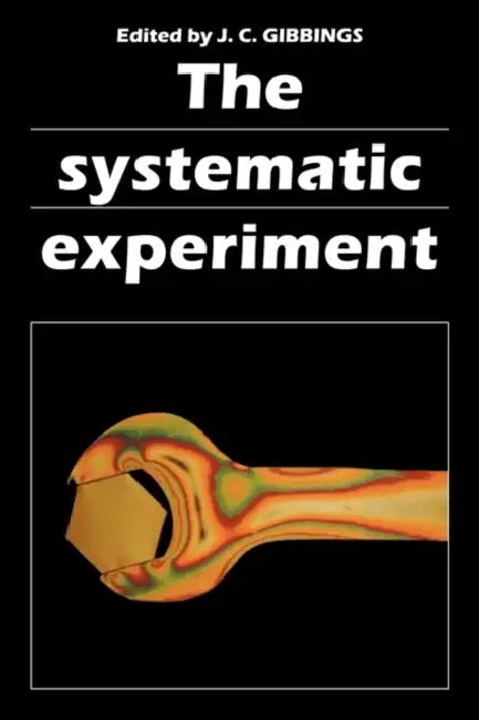 The Systematic Experiment by J. C. Gibbings, J. C. Gibbings