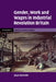 Gender, Work and Wages in Industrial Revolution Britain by Joyce Burnette
