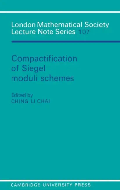 Compactification of Siegel Moduli Schemes by Ching-Li Chai, C. L. Chai