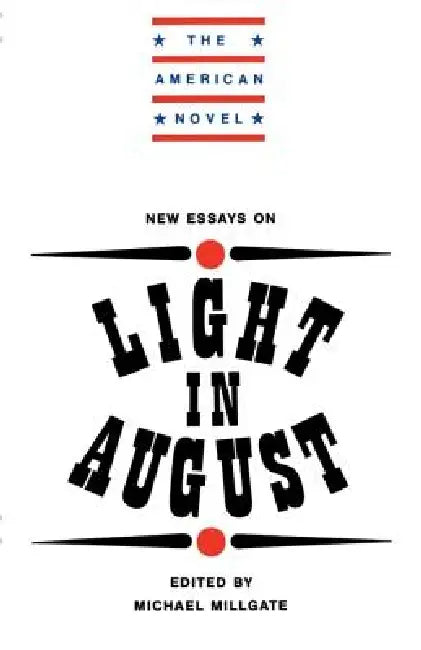 New Essays on Light in August by Michael Millgate, Emory Elliott, Michael Millgate