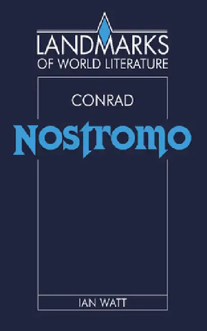 Conrad: Nostromo by Ian Watt, J. P. Stern