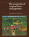 The Economics of Tropical Farm Management by J. P. Makeham, L. R. Malcolm