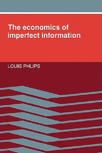 The Economics of Imperfect Information by Louis Phlips