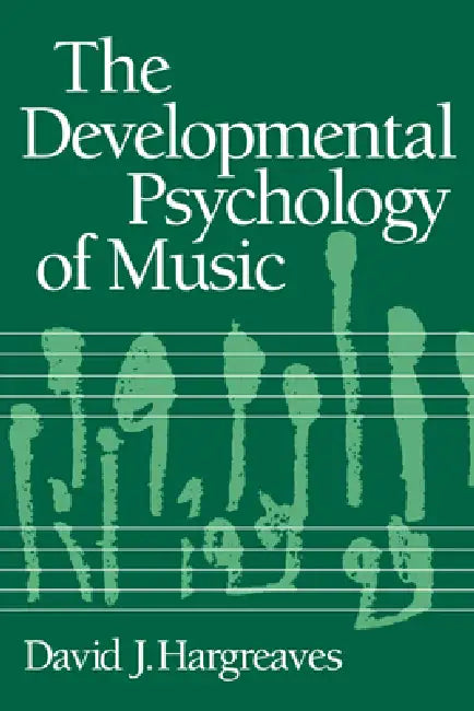 The Developmental Psychology of Music by David J. Hargreaves