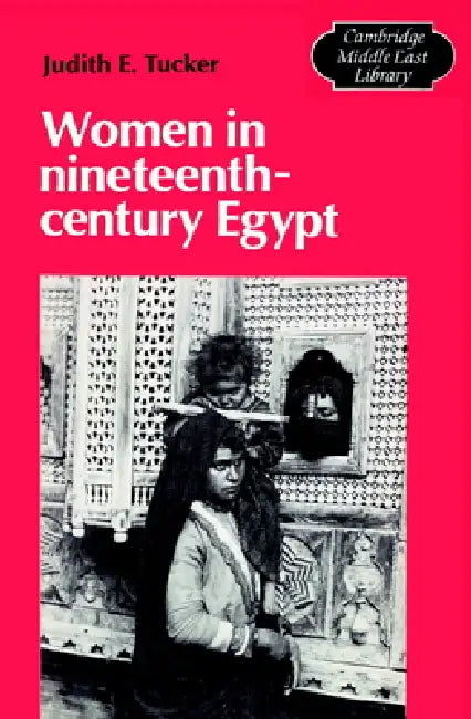 Women in Nineteenth-Century Egypt by Judith E. Tucker, Tucker Judith E., III Burke Edmund