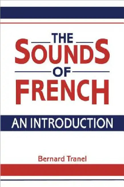 The Sounds of French: An Introduction by Bernard Tranel