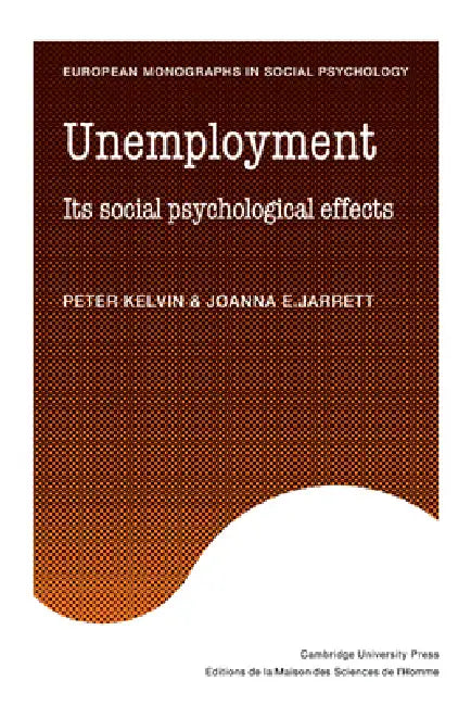 Unemployment by Peter Kelvin, Joanna E. Jarrett, Kelvin