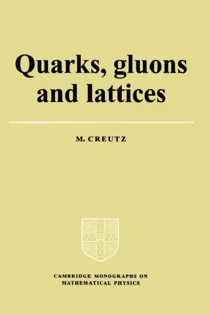 Quarks, Gluons and Lattices by Michael Creutz