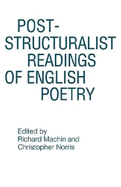 Post-Structuralist Readings of English Poetry by Machin, C. Norris, Richard Machin