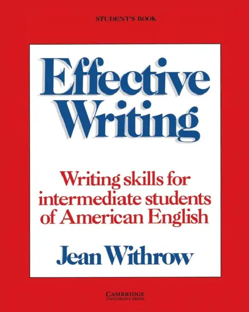 Effective Writing Student's Book: Writing Skills for Intermediate Students of American English by Jean Withrow