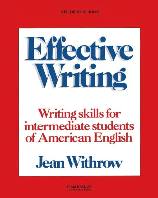 Effective Writing Student's Book: Writing Skills for Intermediate Students of American English by Jean Withrow