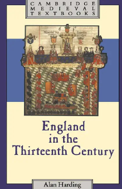 England in the Thirteenth Century by Alan Harding