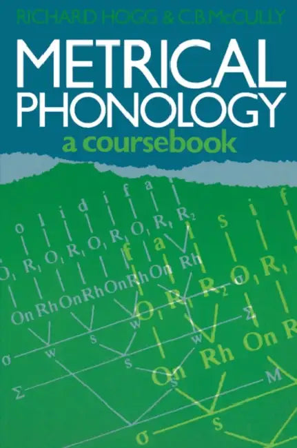 Metrical Phonology: A Course Book by Richard M. Hogg, C. Behan McCullagh