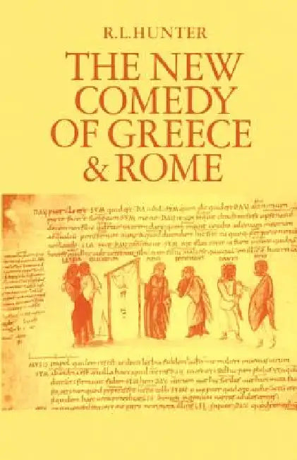 The New Comedy of Greece and Rome by R. Lanny Hunter