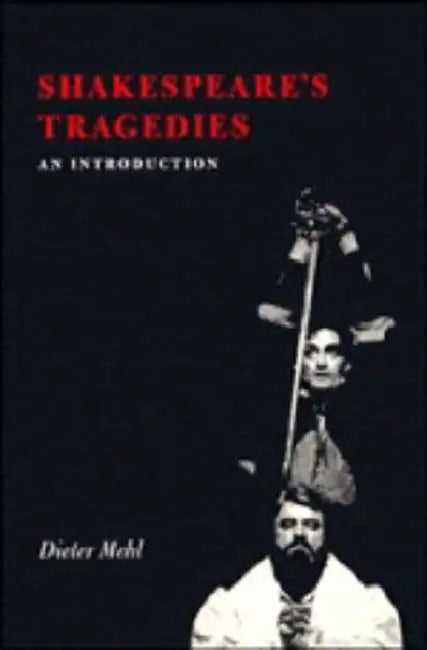 Shakespeare's Tragedies: An Introduction by Dieter Mehl
