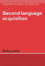 Second Language Acquisition by Wolfgang Klein, S. R. Anderson, J. Bresnan