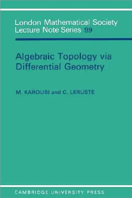 Algebraic Topology Via Differential Geometry by Max Karoubi