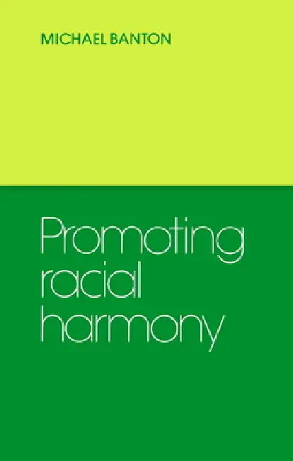 Promoting Racial Harmony by Michael P. Banton, Banton Michael