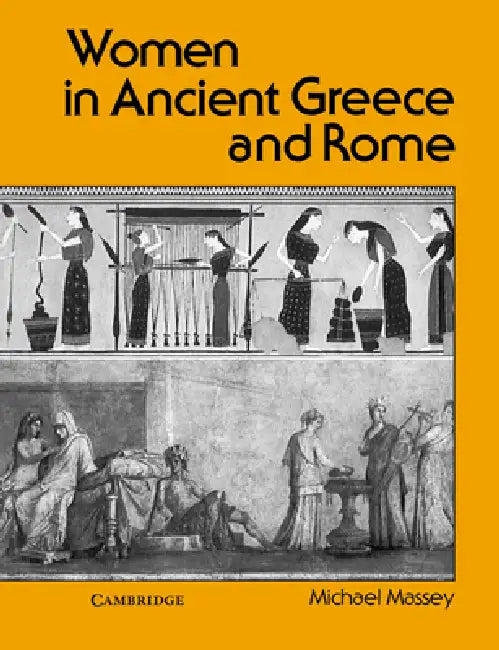 Women in Ancient Greece and Rome by Michael Massey