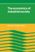 The Economics of Industrial Society by Michio Morishima, Douglas Anthony, John Clark