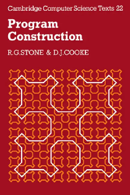 Program Construction by R. G. Stone, D. J. Cooke, R. G. Stone