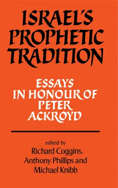 Israel's Prophetic Tradition: Essays in Honour of Peter R. Ackroyd by Coggins, Anthony Phillips, Michael a. Knibb