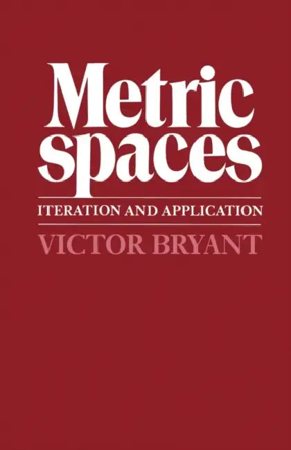 Metric Spaces: Interaction and Application by Victor W. Bryant, Victor W. Bryant