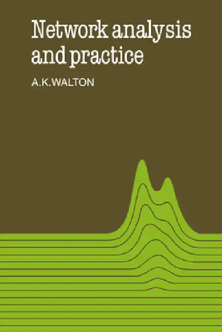 Network Analysis and Practice by A. K. Walton, Alan Keith Walton