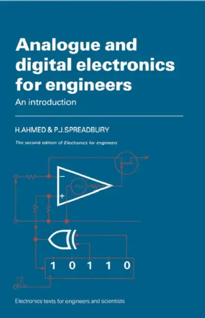 Analogue and Digital Electronics for Engineers: An Introduction by H. Ahmed, P. J. Spreadbury, H. Electronics for Ahmed