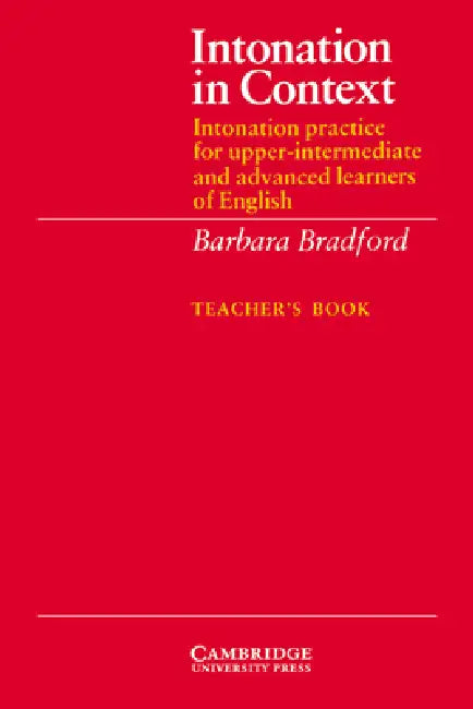 Intonation in Context Teacher's Book: Intonation Practice for Upper-Intermediate and Advanced Learners of English by Barbara Bradford