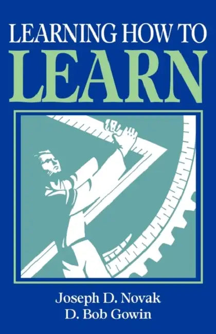 Learning How to Learn by Joseph D. Novak, D. Bob Gowin, D. B. Gowin