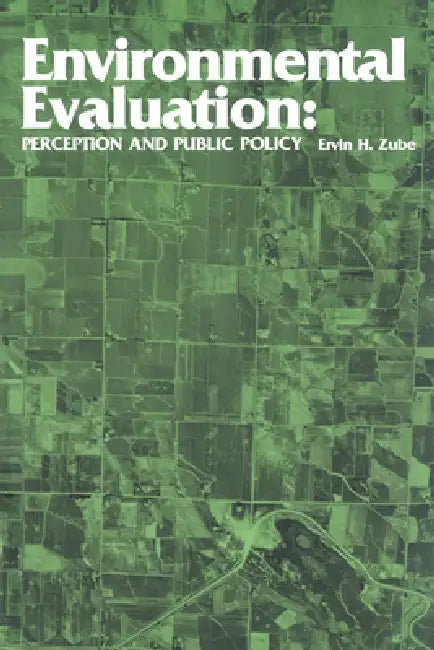 Environmental Evaluation: Perception and Public Policy by Ervin H. Zube, Daniel Stokols, Irwin Altman