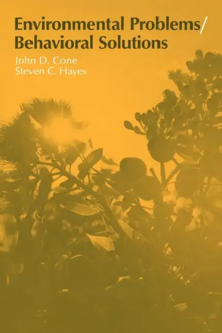 Environmental Problems/Behavioral Solutions by Steven C. Hayes, John D. Cone, Irwin Altman