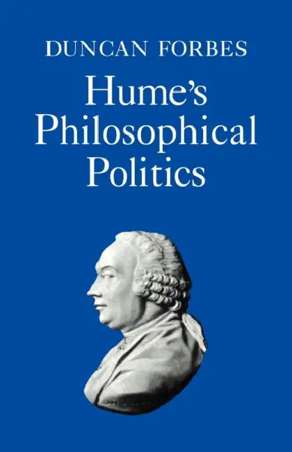 Hume's Philosophical Politics by Duncan Forbes, Forbes Duncan
