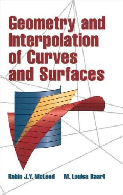 Geometry and Interpolation of Curves and Surfaces by Robin J. Y. McLeod
