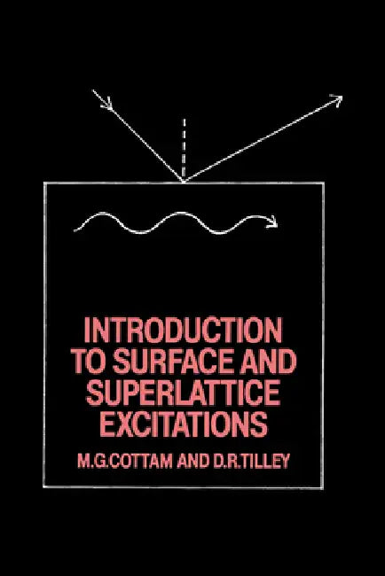 Introduction to Surface and Superlattice Excitations by Michael G. Cottam, David R. Tilley