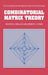 Combinatorial Matrix Theory by Richard A. Brualdi, Herbert J. Ryser, Brualdi Richard a.