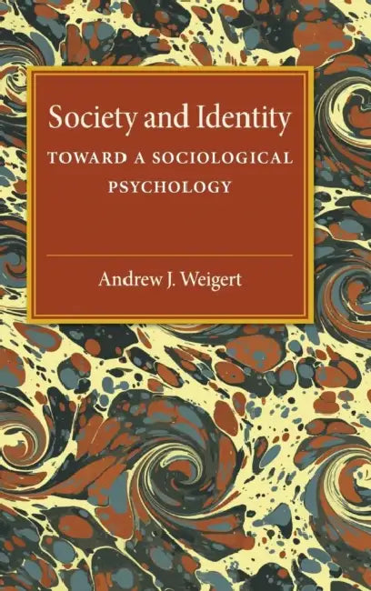 Society and Identity by Andrew J. Weigert, J. Smith Teitge, Dennis W. Teitge
